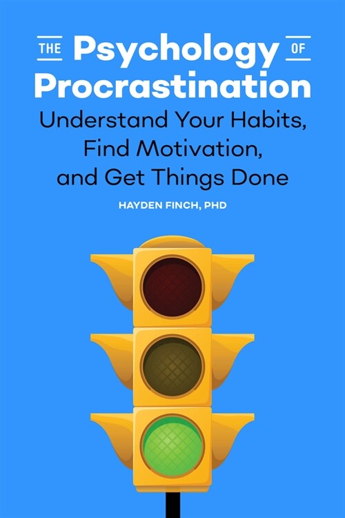 [중고] The Psychology of Procrastination: Understand Your Habits, Find Motivation, and Get Things Done (Paperback)