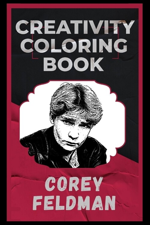 Corey Feldman Creativity Coloring Book: An Entertaining Coloring Book for Adults (Paperback)