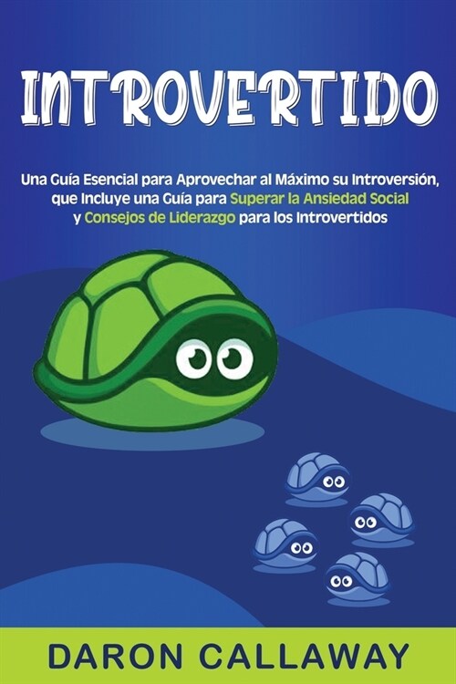 Introvertido: Una gu? esencial para aprovechar al m?imo su introversi?, que incluye una gu? para superar la ansiedad social y co (Paperback)