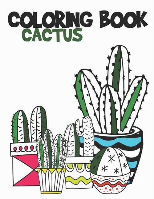 Cactus Coloring Book: Cactus nad Succulent Coloring Designs for Kids and Adults (Paperback)