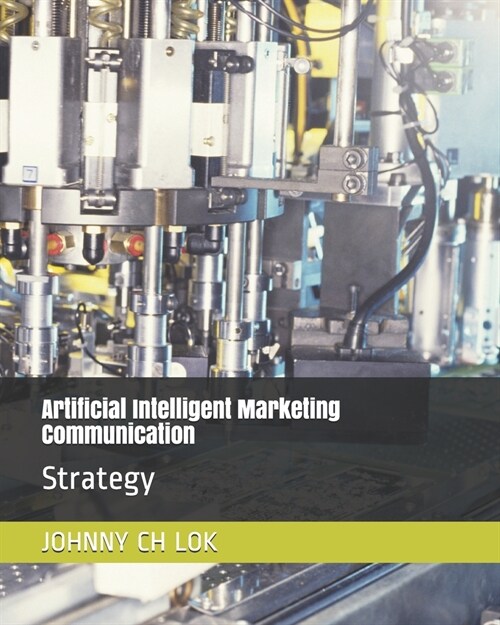Artificial Intelligent Marketing Communication: Strategy (Paperback)