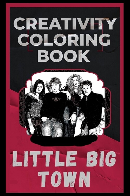 Little Big Town Creativity Coloring Book: An Entertaining Coloring Book for Adults (Paperback)