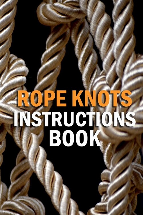 Rope Knots Instructions Book: Gift Ideas for Christmas (Paperback)