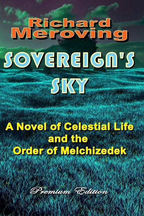 Sovereigns Sky: A Novel of Celestial Life and the Order of Melchizedek (Paperback)