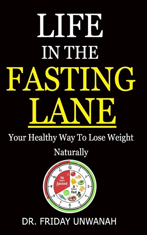 Life in the Fasting Lane: Your Healthy Way To Lose Weight Naturally (Paperback)