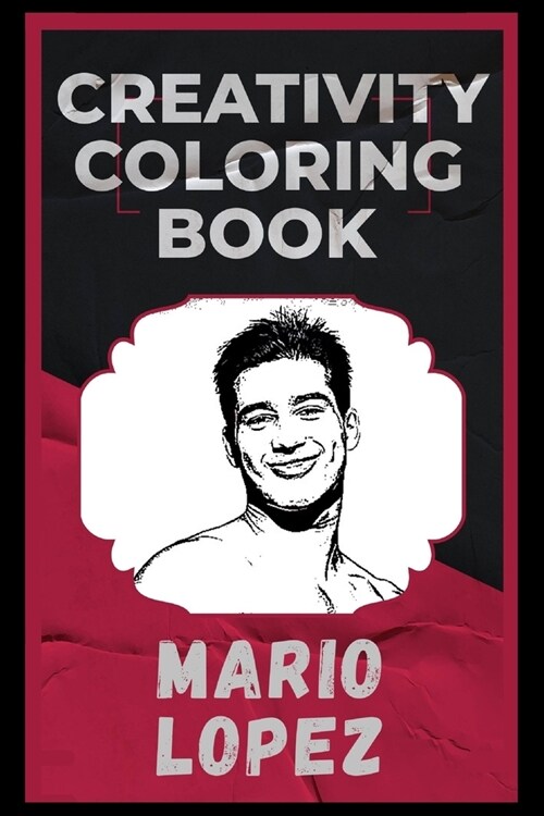 Mario Lopez Creativity Coloring Book: An Entertaining Coloring Book for Adults (Paperback)