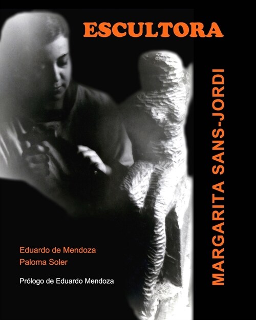 ESCULTORA. Margarita Sans-Jordi: Pr?ogo de Eduardo Mendoza (Paperback)