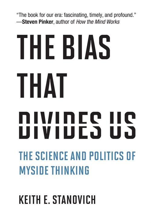 The Bias That Divides Us: The Science and Politics of Myside Thinking (Hardcover)