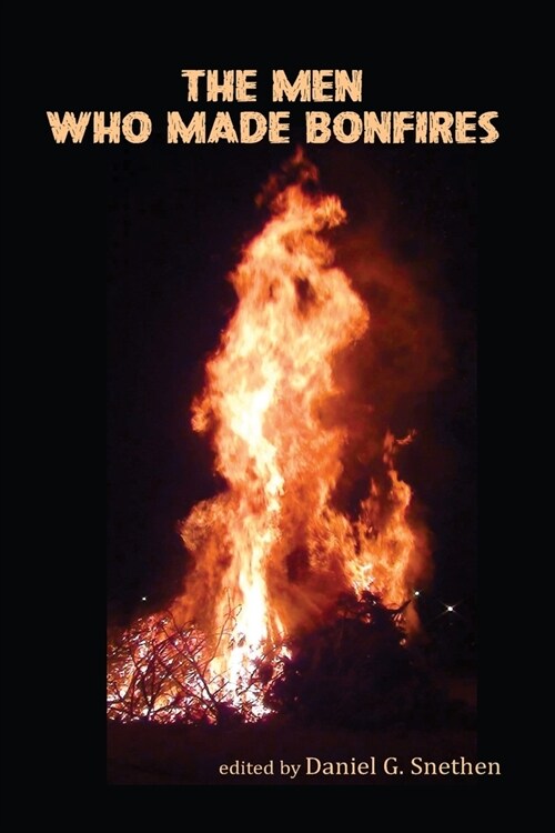 The Men Who Made Bonfires: the Scurfpea Publishing 2020 Poetry Anthology (Paperback)