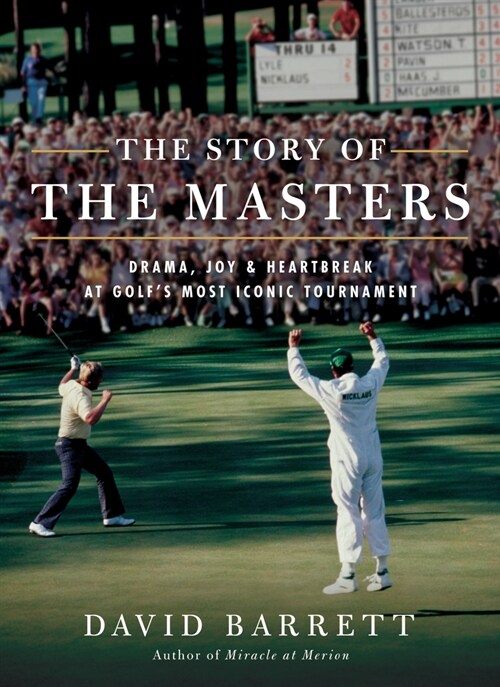 The Story of the Masters: Drama, Joy and Heartbreak at Golfs Most Iconic Tournament (Hardcover)