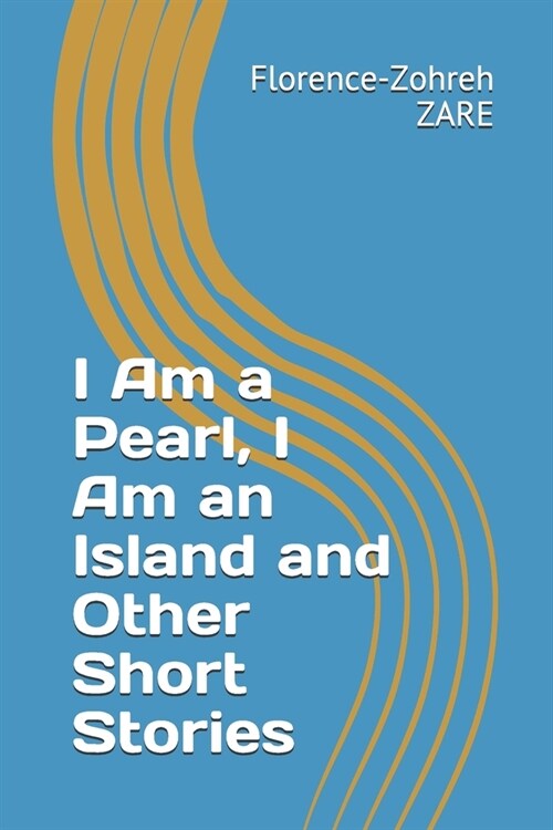 I Am a Pearl, I Am an Island and Other Short Stories (Paperback)