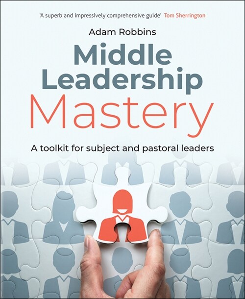 Middle Leadership Mastery : A toolkit for subject and pastoral leaders (Paperback)