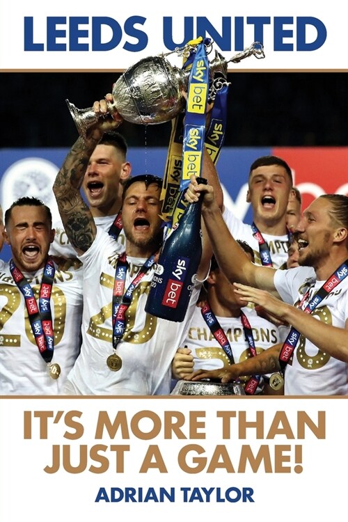 Leeds United: Its More Than Just a Game! (Paperback)