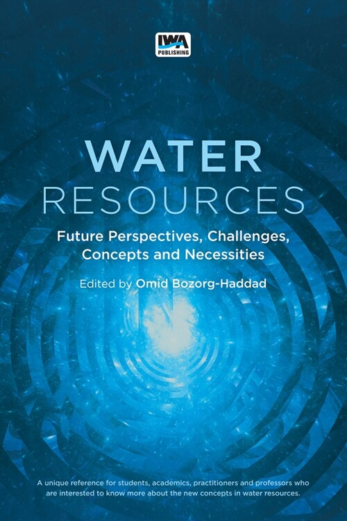 Water Resources: Future Perspectives, Challenges, Concepts and Necessities (Paperback)