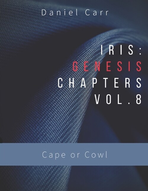 Iris Genesis Chapters Volume 8: Cape or Cowl (Paperback)