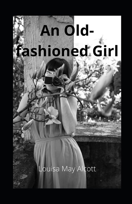 An Old-fashioned Girl illustrated (Paperback)