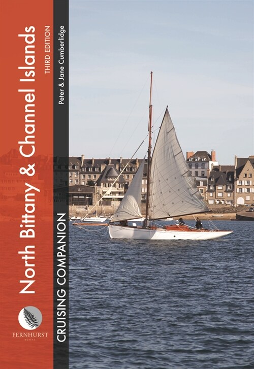 North Brittany & Channel Islands Cruising Companion : A Yachtsmans Pilot and Cruising Guide to Ports and Harbours from the Alderney Race to the Chena (Hardcover, 3 New edition)