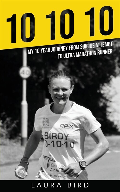 10 10 10: My 10 year journey from suicide attempt to ultra marathon runner (Paperback)