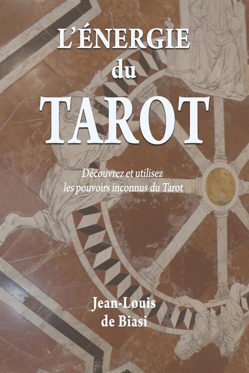 L?ergie du Tarot: D?ouvrez et utilisez les pouvoirs inconnus du Tarot (Paperback)