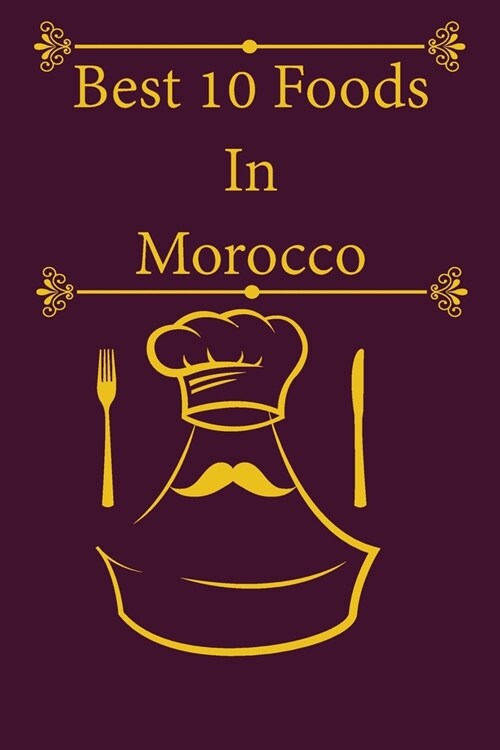 Best 10 Foods In Morocco: Morocco Foods (Paperback)