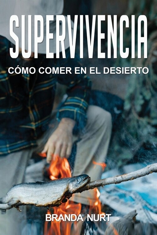 Supervivencia: C?o comer en el desierto (Paperback)