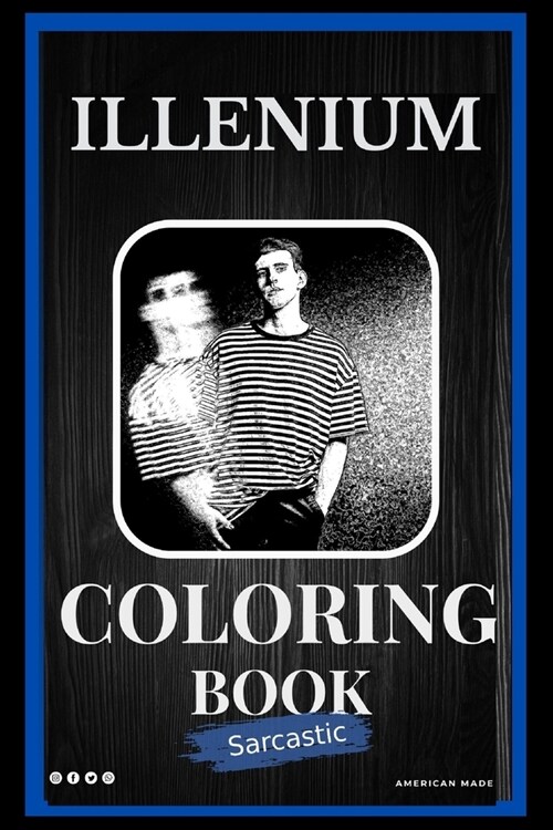 Illenium Sarcastic Coloring Book: An Adult Coloring Book For Leaving Your Bullsh*t Behind (Paperback)