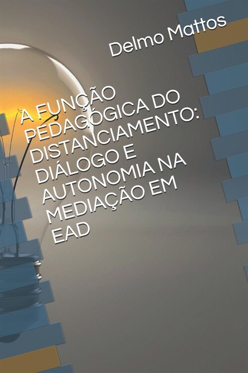 A Fun豫o Pedag?ica Do Distanciamento: Di?ogo E Autonomia Na Media豫o Em Ead (Paperback)