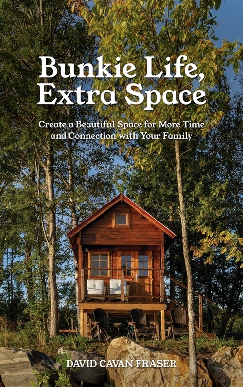 Bunkie Life, Extra Space: Create a Beautiful Space for More Time and Connection with Your Family (Hardcover)