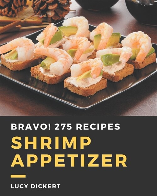 Bravo! 275 Shrimp Appetizer Recipes: Discover Shrimp Appetizer Cookbook NOW! (Paperback)