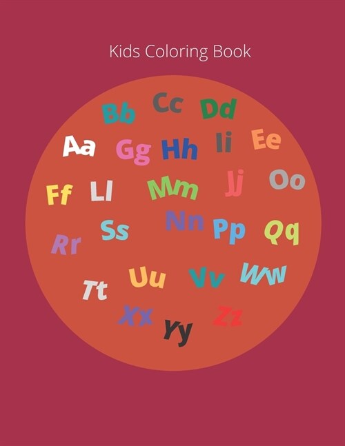 Kids Coloring Book: 52 Letters of the Alphabet with Animals, Fruits and other Objects for Toddlers to Color (Paperback)