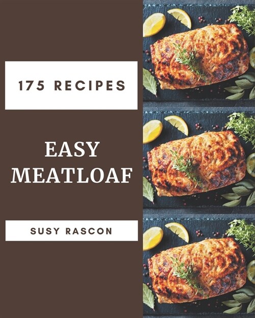 175 Easy Meatloaf Recipes: Best Easy Meatloaf Cookbook for Dummies (Paperback)