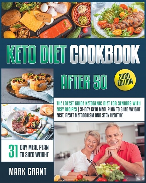 Keto Diet Cookbook After 50: The latest guide ketogenic diet for seniors with easy recipes 31-day keto meal plan to shed weight fast, reset metabol (Paperback)