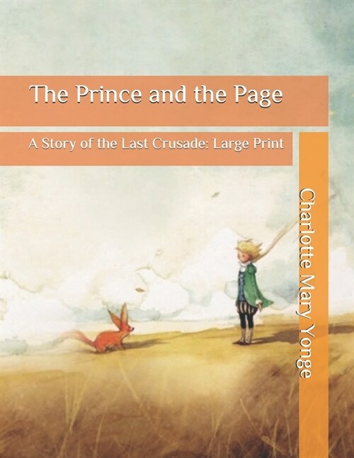 The Prince and the Page: A Story of the Last Crusade: Large Print (Paperback)