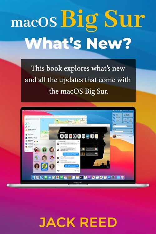 macOS Big Sur Whats New?: This book explores whats new and all the updates that come with the macOS Big Sur (Paperback)