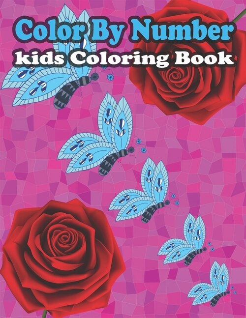 Color By Number kids Coloring Book: Large Print Birds, Flowers, Animals and Pretty Patterns (kids Coloring By Numbers) (Paperback)