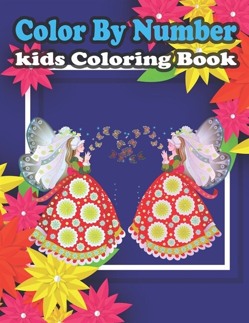 Color By Number kids Coloring Book: Large Print Birds, Flowers, Animals and Pretty Patterns (kids Coloring By Numbers) (Paperback)