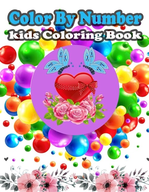 Color By Number kids Coloring Book: Large Print Birds, Flowers, Animals and Pretty Patterns (kids Coloring By Numbers) (Paperback)