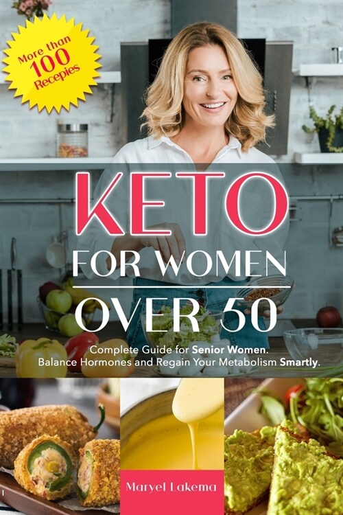 Keto for Women Over 50: Complete Guide for Senior Women. Balance Hormones and Regain Your Metabolism Smartly (Paperback)