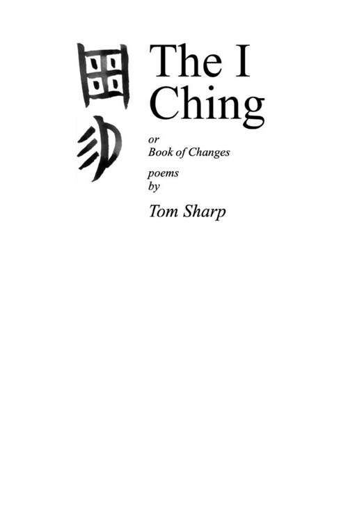 The I Ching: poems by Tom Sharp (Paperback)
