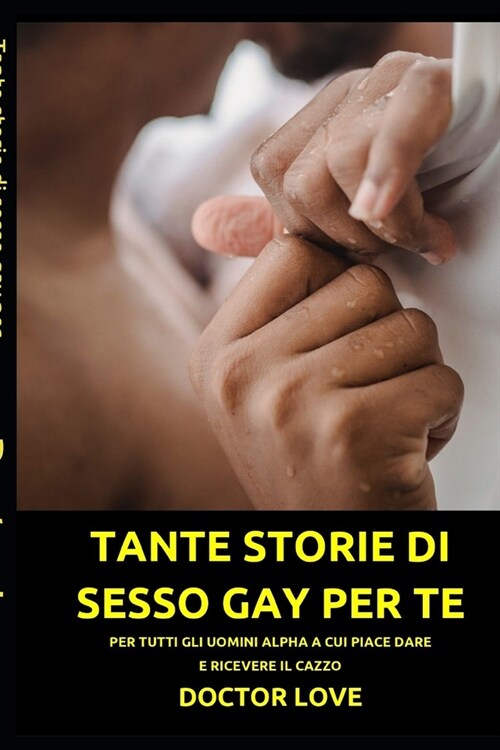 Tante storie di sesso gay per te: Per tutti gli uomini alpha a cui piace dare e ricevere il cazzo (Paperback)
