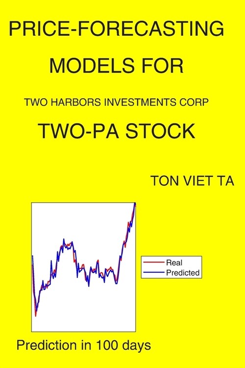 Price-Forecasting Models for Two Harbors Investments Corp TWO-PA Stock (Paperback)