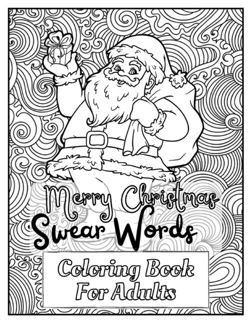 Merry Christmas Swear Words Coloring Book: Gorgeous 25 Swear Word Christmas Designs; Swearing words Patterns Coloring book For Relaxation, Fun, Reliev (Paperback)