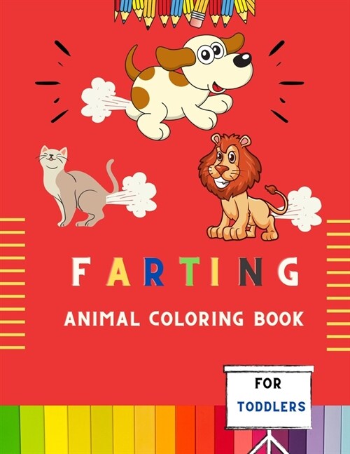 Farting animal coloring book for toddlers: amazing funny farting animal coloring book for kids & toddlers . Book for fun lovers kids, toddlers, boys & (Paperback)