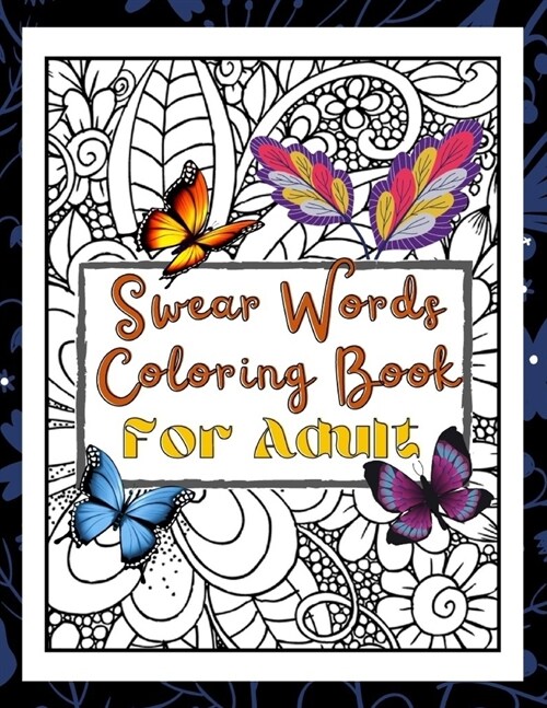 Swear Words Coloring Book For Adult: Fun 25 Swear Word Designs; Swearing words Patterns Coloring book For Relaxation, Relieve And Stress for Adults Me (Paperback)