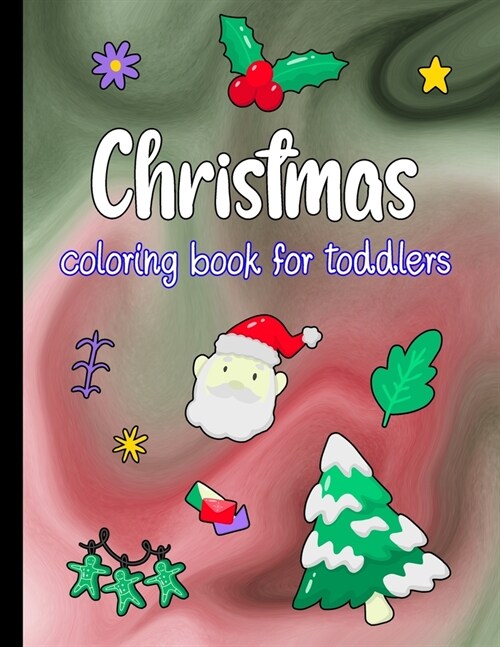Christmas coloring book for toddlers: Fun Childrens Christmas Gift or Present for Toddlers & Kids (Paperback)