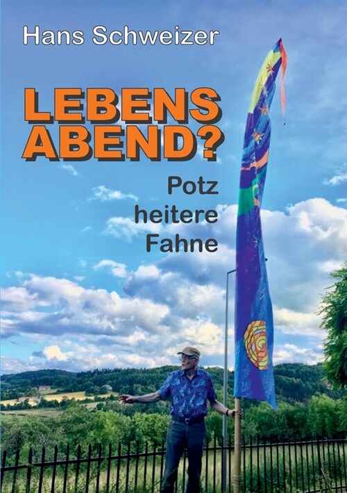 Lebensabend?: Potz Heitere Fahne (Paperback)