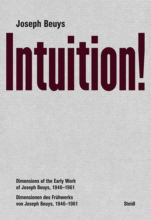 Joseph Beuys: Intuition!: Dimensions of the Early Work of Joseph Beuys, 1946-1961 (Hardcover)