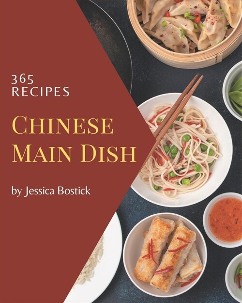 365 Chinese Main Dish Recipes: Cook it Yourself with Chinese Main Dish Cookbook! (Paperback)