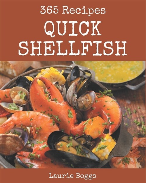 365 Quick Shellfish Recipes: Discover Quick Shellfish Cookbook NOW! (Paperback)