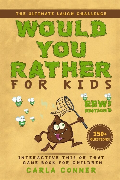 Would You Rather for Kids: The Ultimate Laugh Challenge, Interactive This or That Game Book for Children (EWW Edition!) (Paperback)